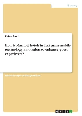 How is Marriott hotels in UAE using mobile technology innovation to enhance guest experience? by Aloni, Ketan