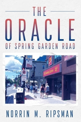 The Oracle of Spring Garden Road by Ripsman, Norrin M.
