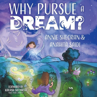 Why Pursue a Dream by Sheoran, Annie
