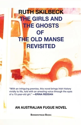 The Girls and the Ghosts of The Old Manse Revisited: An Australian Fugue Novel by Skilbeck, Ruth