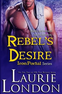 Heartless Rebel: Iron Portal #4 by London, Laurie