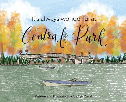 It's Always Wonderful at Central Park by Casals, Andrea