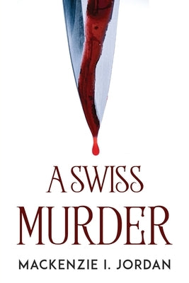 A Swiss Murder by MacKenzie I Jordan