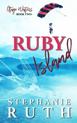 Ruby Island: A New Zealand opposites attract romance. by Ruth, Stephanie