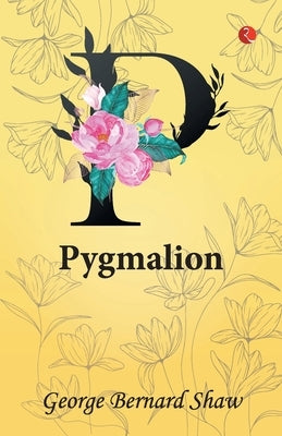 Pygmalion by Shaw, George Bernard