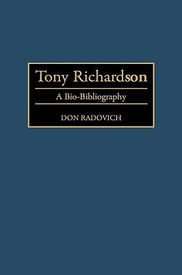 Tony Richardson: A Bio-Bibliography by Radovich, Don