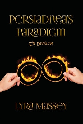 Persiadnea's Paradigm: The Devolution by Massey, Lyra