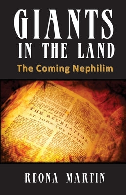 Giants In The Land: The Coming Nephilim by Martin, Reona
