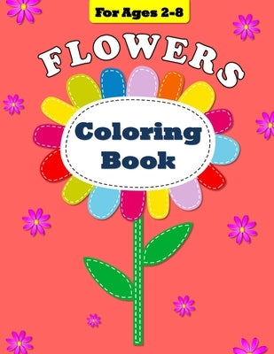 Flowers Coloring Book: For Ages 2-8 by Designs, Lg