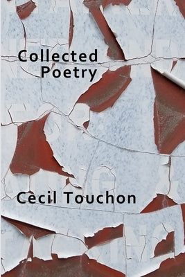 Collected Poetry by Touchon, Cecil