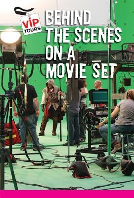 Behind the Scenes at a Movie Set by Firth, Melissa