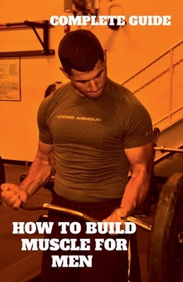 How to Build Muscle by Kar, Sankhadwip