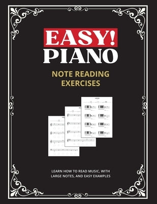 Easy! Piano Note Reading Exercises for Beginners: Learn How to Read Music, with Large Notes, and Easy Examples by Press, Hermann