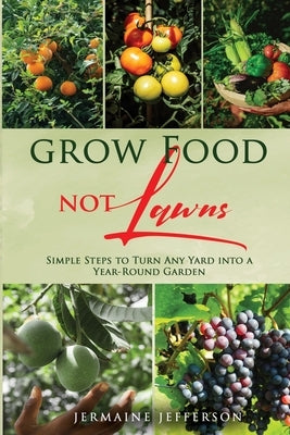 Grow Food NOT Lawns by Jefferson, Jermaine