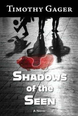 Shadows of the Seen by Gager, Timothy