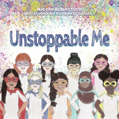 Unstoppable Me by Robertson, Nicole
