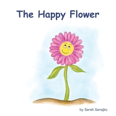 The Happy Flower by Sanajko, Sarah