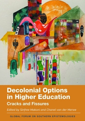 Decolonial Options in Higher Education: Cracks and Fissures by Makoni, Sinfree
