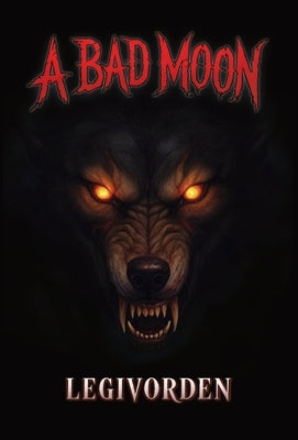 A Bad Moon by Legivorden