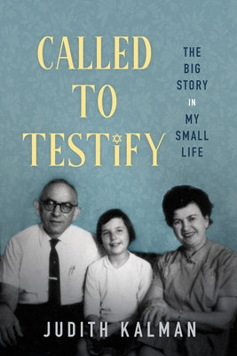 Called to Testify: The Big Story in My Small Life by Kalman, Judith