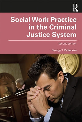 Social Work Practice in the Criminal Justice System by Patterson, George