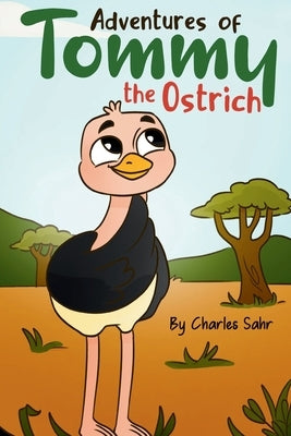 Adventures of Tommy the Ostrich by Sahr, Charles