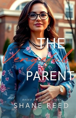 The Vengeful Parent by Reed, Shane