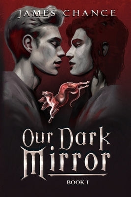 Our Dark Mirror: An M/M Paranormal Shifter Romantic Fantasy by Chance, James