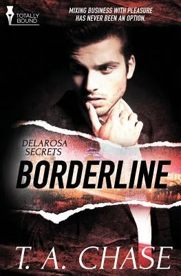 Delarosa Secrets: Borderline by Chase, T. A.