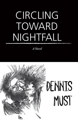 Circling Toward Nightfall by Must, Dennis