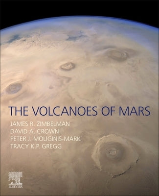 The Volcanoes of Mars by Zimbelman, James R.