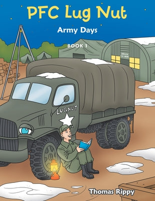 Pfc Lug Nut: Army Days by Rippy, Thomas