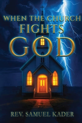 When The Church Fights God by Kader, Samuel
