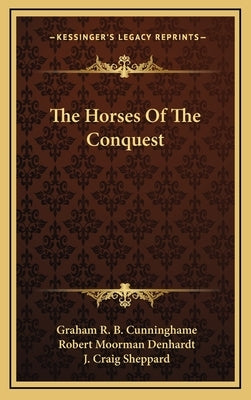 The Horses of the Conquest by Cunninghame, Graham R. B.