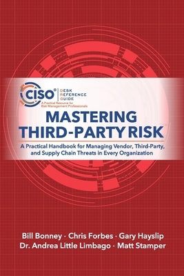 Mastering Third-Party Risk: A Practical Handbook for Managing Vendor, Third-Party, and Supply Chain Threats in Every Organization by Forbes, Chris