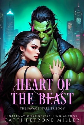Heart of the Beast: A Dark Scifi Fantasy Spicy Romance by Petrone Miller, Patti