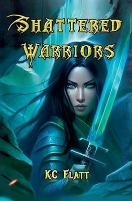 Shattered Warriors by Flatt, Kc