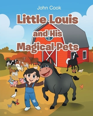 Little Louis and His Magical Pets by Cook, John