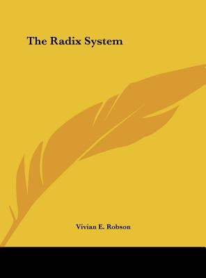 The Radix System by Robson, Vivian E.