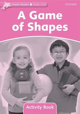 Dolphin Readers: Starter Level: 175-Word Vocabularya Game of Shapes Activity Book by