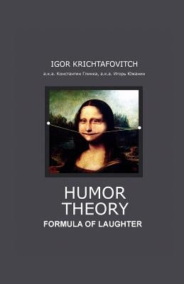 Humor Theory: Formula of Laughter by Krichtafovitch, Igor