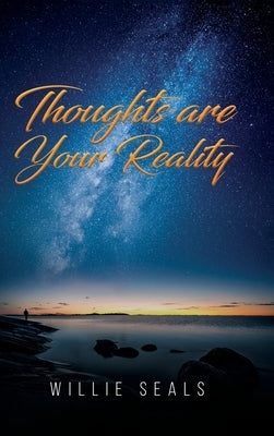 Thoughts Are Your Reality by Seals, Willie