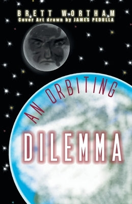 An Orbiting Dilemma by Wortham, Brett
