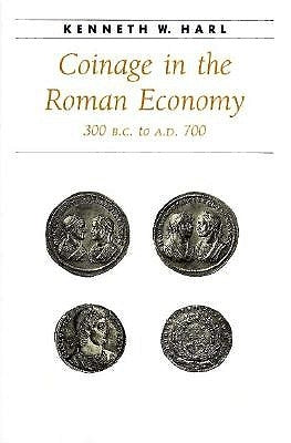 Coinage in the Roman Economy, 300 B.C. to A.D. 700 by Harl, Kenneth W.