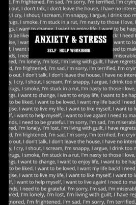 Anxiety & Stress: Self-Help Workbook to assist through anxious and stressful times. by Ann, Clarissa