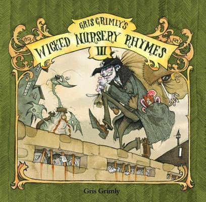 Gris Grimly's Wicked Nursery Rhymes III by Grimly, Gris