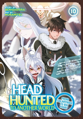 Headhunted to Another World: From Salaryman to Big Four! Vol. 10 by Benigashira