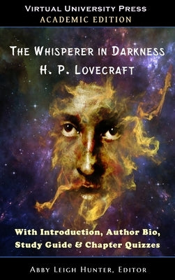 The Whisperer in Darkness (Academic Edition): With Introduction, Author Bio, Study Guide & Chapter Quizzes by Lovecraft, H. P.