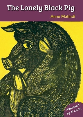 The Lonely Black Pig by Matindi, Ann