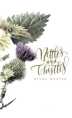 Nettles and Thistles by Weaver, Hilda